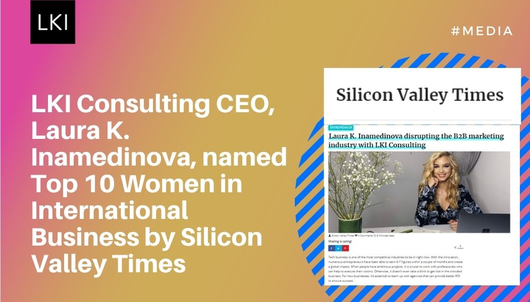 LKI Consulting CEO, Laura K. Inamedinova, named Top 10 Women in International Business by Silicon Valley Times