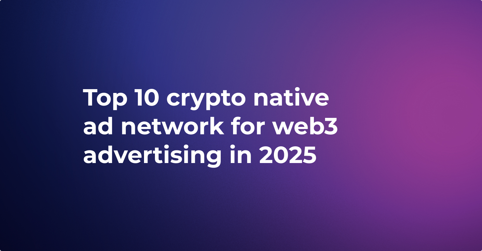 Top 10 crypto native ad network for web3 advertising in 2025 | LKI  Consulting